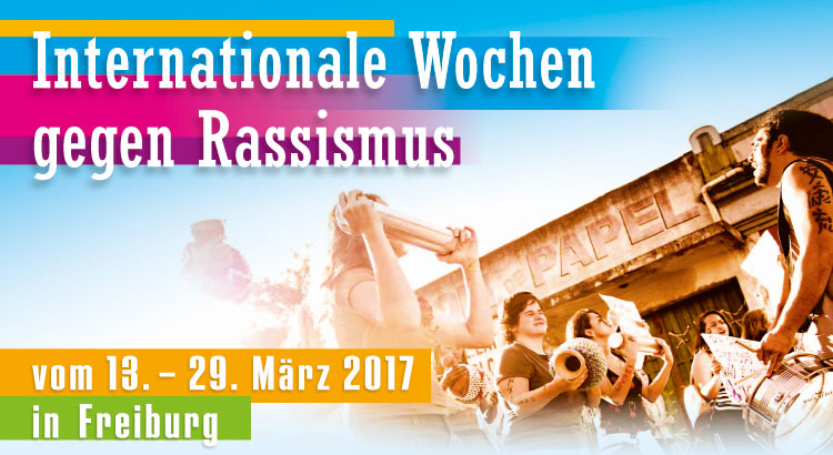 Plakat - Internationale Wochen gegen Rassismus vom 13.-29.3.2017 in Freiburg